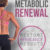 Metabolic Renewal